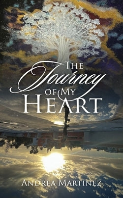The Journey of My Heart by Martinez, Andrea