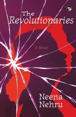 The Revolutionaries by Nehru, Neena