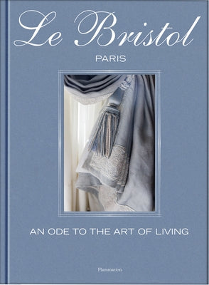 Le Bristol Paris: An Ode to the French Art de Vivre by VerchÃ¨re, Laure