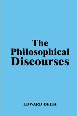 The Philosophical Discourses by Delia, Edward