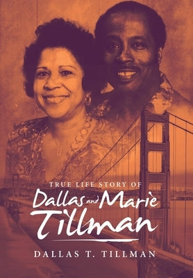 True Life Story of Dallas and Marie Tillman by Tillman, Dallas T.
