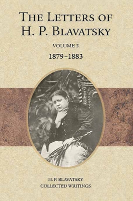The Letters of H. P. Blavatsky: Volume 2 1879-1883 by Blavatsky, H. P.