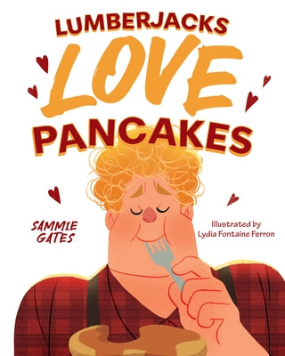 Lumberjacks Love Pancakes by Gates, Sammie
