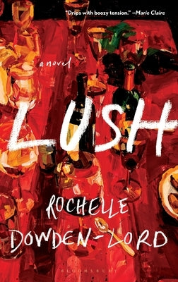 Lush by Dowden-Lord, Rochelle