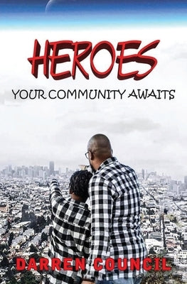 Heroes, Your Community Awaits by Council, Darren