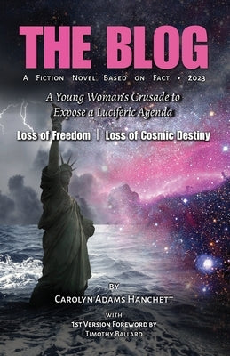The Blog: A Young Woman's Crusade to Expose a Luciferic Agenda by Adams, Carolyn Hanchett