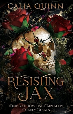 Resisting Jax: A reverse harem romance by Quinn, Calia