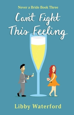 Can't Fight This Feeling: An Accidental Pregnancy Romantic Comedy by Waterford, Libby