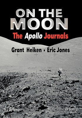 On the Moon: The Apollo Journals by Heiken, Grant