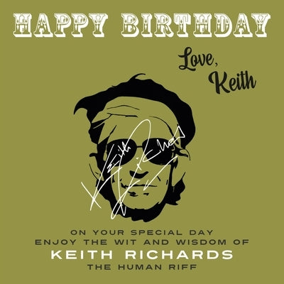 Happy Birthday-Love, Keith: On Your Special Day, Enjoy the Wit and Wisdom of Keith Richards, The Human Riff by Richards, Keith