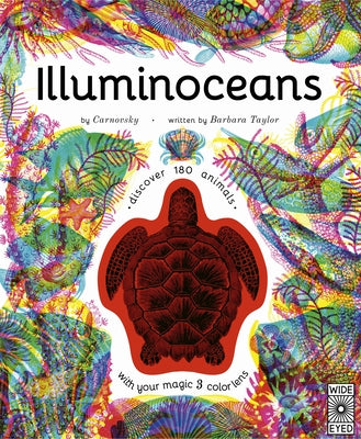 Illuminoceans: Dive Deep Into the Ocean with Your Magic Three-Colour Lens by Taylor, Barbara