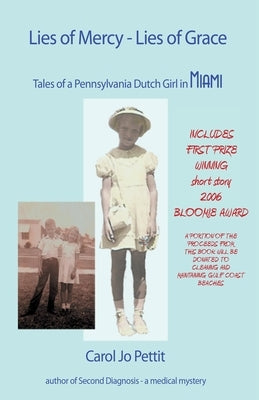 Lies of Mercy, Lies of Grace: Tales of a Pennsylvania Dutch Girl in Miami by Petit, Carol Jo