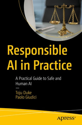 Responsible AI in Practice: A Practical Guide to Safe and Human AI by Duke, Toju