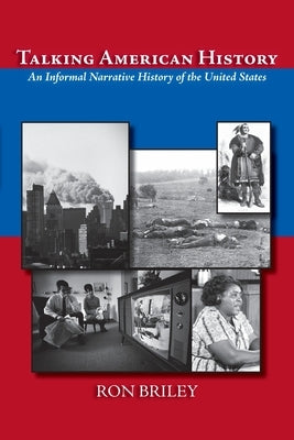 Talking American History: An Informal Narrative History of the United States by Briley, Ron