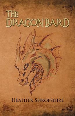 The Dragon Bard by Shropshire, Heather