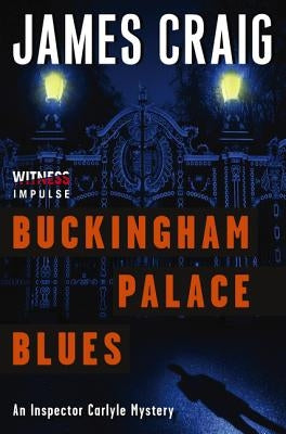 Buckingham Palace Blues: An Inspector Carlyle Mystery by Craig, James