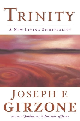 Trinity: A New Living Spirituality by Girzone, Joseph F.