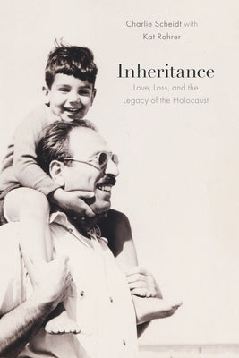 Inheritance: Love, Loss, and the Legacy of the Holocaust by Scheidt, Charlie