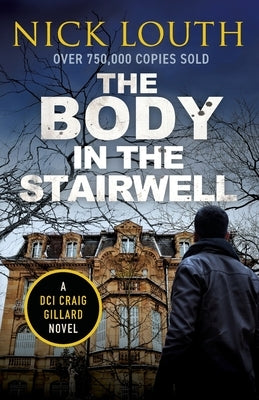 The Body in the Stairwell by Louth, Nick