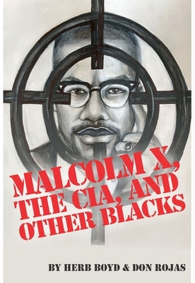 Malcolm X, the Cia, and Other Blacks by Boyd, Herb