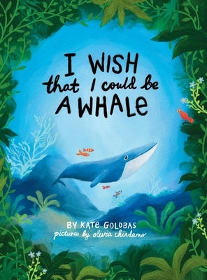 I Wish That I Could Be A Whale by Goldbas, Kate