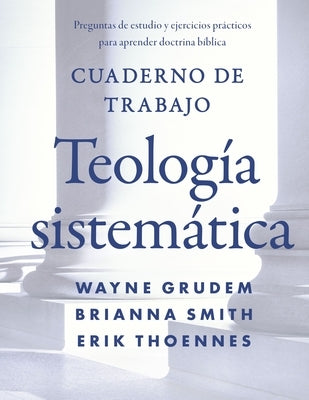 Cuaderno de trabajo de la Teología sistemática Softcover Systematic Theology Workbook by Grudem, Wayne