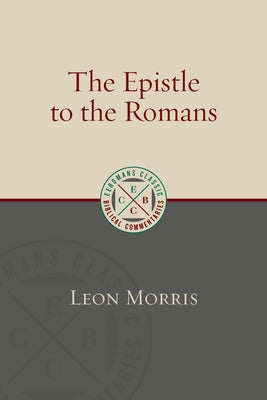 Epistle to the Romans by Morris, Leon