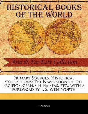 The Navigation of the Pacific Ocean, China Seas, Etc. by Labrosse, F.
