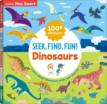 Seek, Find, Fun! Dinosaurs by Gakken Early Childhood Experts