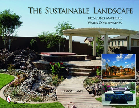The Sustainable Landscape: Recycling Materials - Water Conservation by Lang, Damon