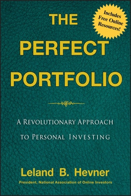 The Perfect Portfolio: A Revolutionary Approach to Personal Investing by Hevner, Leland B.