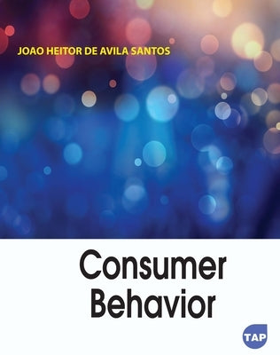 Consumer Behavior by Santos, Joao Heitor de Avila