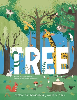 Tree: Explore the Extraordinary World of Trees by Watson, Olivia