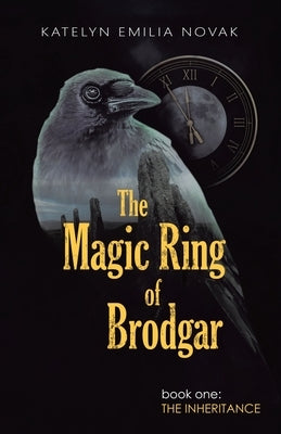 The Magic Ring of Brodgar: Book one: The inheritance by Novak, Katelyn Emilia