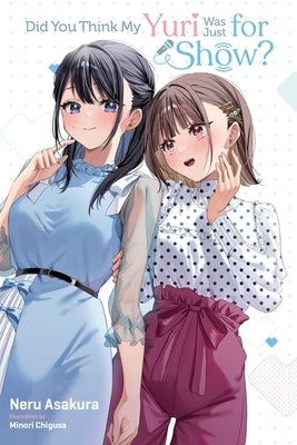 Did You Think My Yuri Was Just for Show? by Asakura, Neru