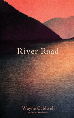 River Road: Poems by Caldwell, Wayne