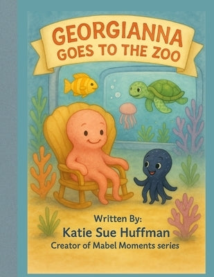 Georgianna goes to the Zoo by Huffman, Katie Sue