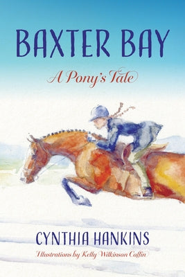 Baxter Bay: A Pony's Tale by Hankins, Cynthia