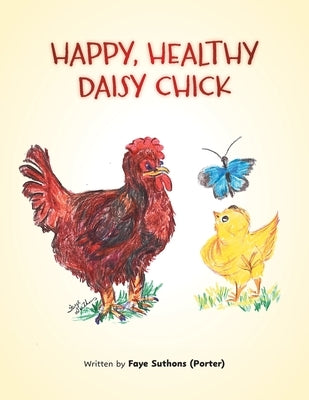 Happy, Healthy Daisy Chick by (Porter), Faye Suthons