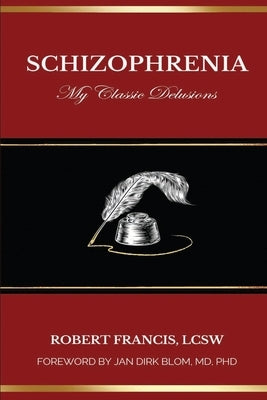 Schizophrenia My Classic Delusions by Francis