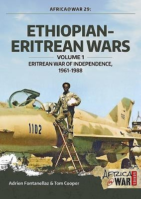 Ethiopian-Eritrean Wars: Volume 1 - Eritrean War of Independence, 1961-1988 by Cooper, Tom