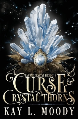 Curse and Crystal Thorns by Moody, Kay L.