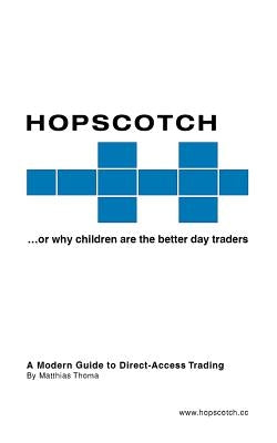 Hopscotch...or Why Children Are the Better Day Traders by Thoma, Matthias