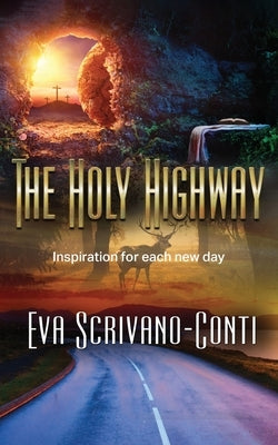 The Holy Highway: Inspiration for each new day by Scrivano-Conti, Eva