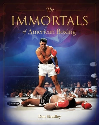 Immortals of American Boxing by Stradley, Don