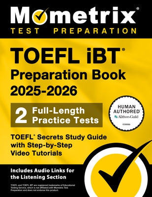 TOEFL IBT Preparation Book 2025-2026 - 2 Full-Length Practice Tests, TOEFL Secrets Study Guide with Step-By-Step Video Tutorials: [Includes Audio Link by Bowling, Matthew