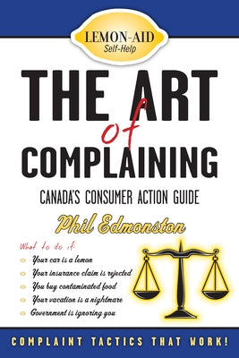 The Art of Complaining: Canada's Consumer Action Guide by Edmonston, Phil