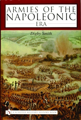 Armies of the Napoleonic Era by Smith, Digby