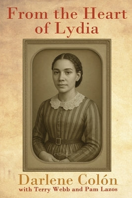 From the Heart of Lydia by ColÃ³n, Darlene