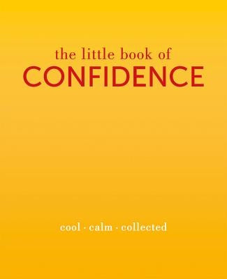The Little Book of Confidence: Cool. Calm. Collected by Rowan, Tiddy
